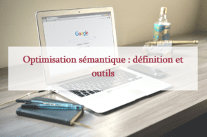 Lire la suite à propos de l’article Optimisation sémantique : définition et outils