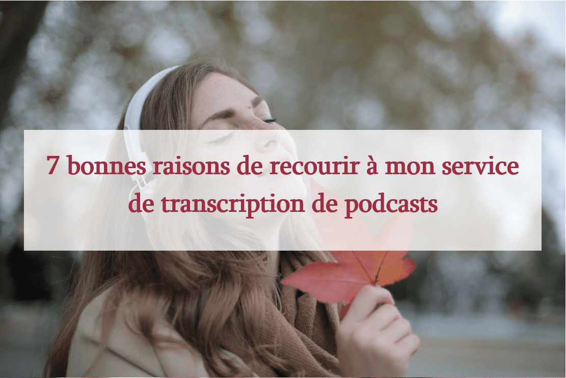 Lire la suite à propos de l’article 7 bonnes raisons de recourir à mon service de transcription de podcasts
