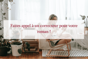 Lire la suite à propos de l’article Faites appel à un correcteur pour votre roman !